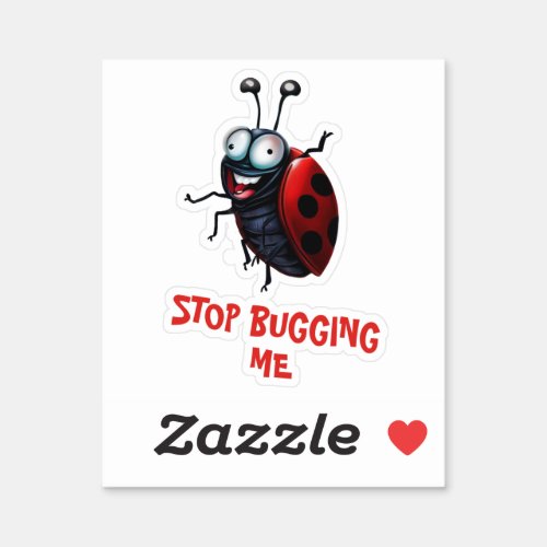 Stop Bugging Me Crazy Cartoon Ladybug Sticker
