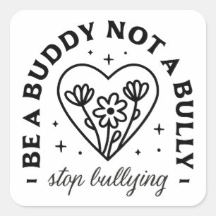 Stop bullying be a buddy not a bully square sticker