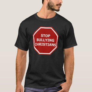Stop Bullying Christians T-Shirt