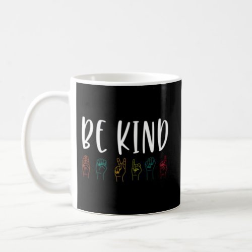 Stop Bullying Kindness Matters Be Kind Sign Langua Coffee Mug