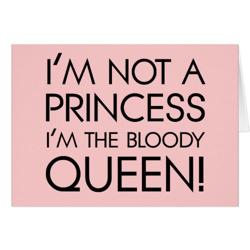 Stop calling me princess Im the bloody queen