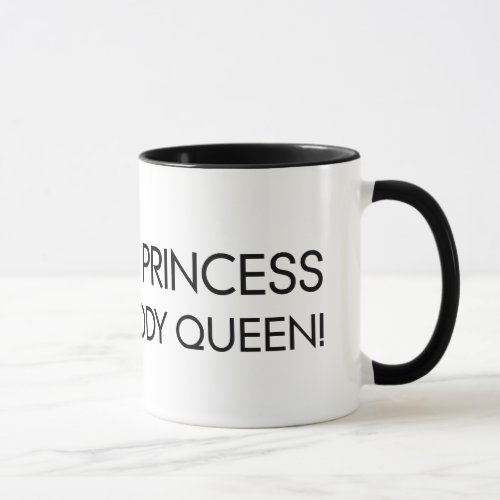 Stop calling me princess Im the bloody queen Mug