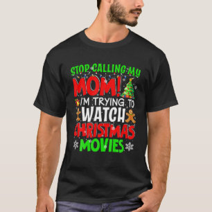 Stop Calling My Mom Christmas Movies Funny Movie F T-Shirt