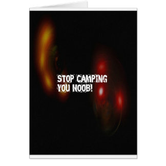 Stop Camping You Noob Cards