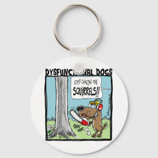 STOP CHASING SQUIRRELS! KEYCHAIN
