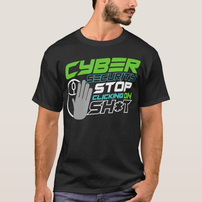 Stop Clicking Sht for Cyber Security Epert Special T-Shirt (Front)