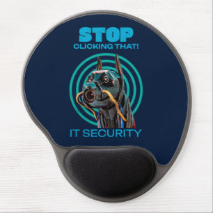 Stop Clicking That IT Security Humor Gel Mouse Pad