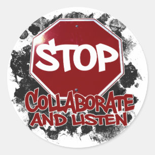 Stop! Collaborate and Listen. Classic Round Sticker