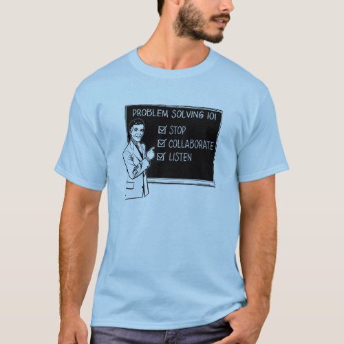 Stop Collaborate and Listen T_Shirt