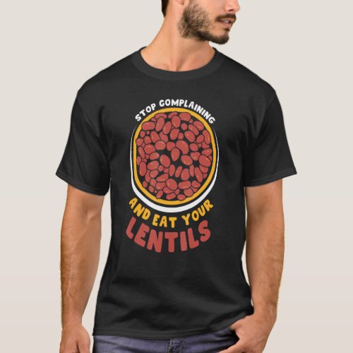 Stop Complaining And Eat Your Lentils Sayings Lent T_Shirt