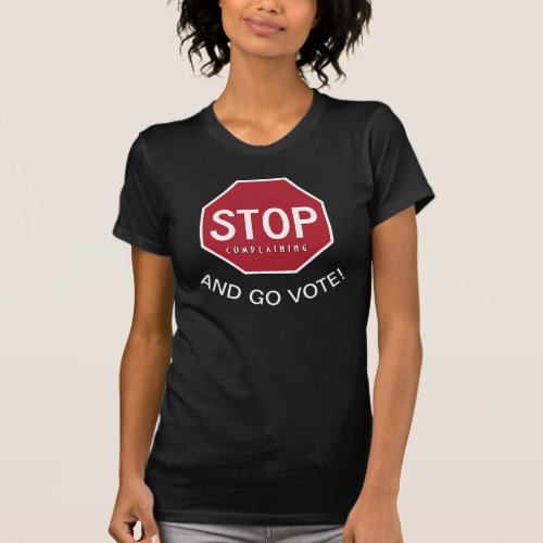 STOP Complaining And Go VOTE T_Shirt Navy