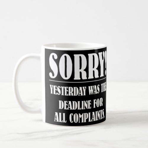 Stop Complaining  Yesterday Was Limit For Complain Coffee Mug
