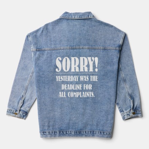 Stop Complaining  Yesterday Was Limit For Complain Denim Jacket