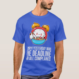 Stop Complaining Yesterday was the Deadline Motiva T-Shirt