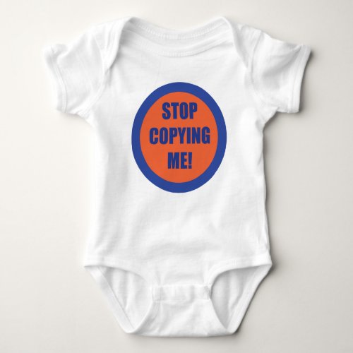 Stop Copying Me Baby Bodysuit