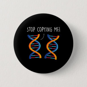 Stop Copying Me Funny Science Pun Dna Joke Biology Button