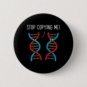 Stop Copying Me Funny Science Pun Dna Joke Biology Button