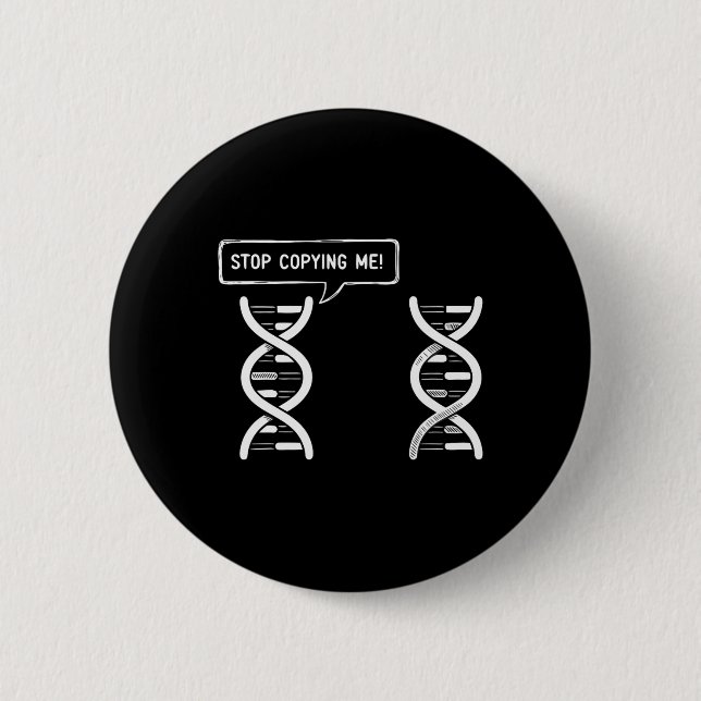 Stop Copying Me Funny Science Pun Dna-joke Biology Button (Front)