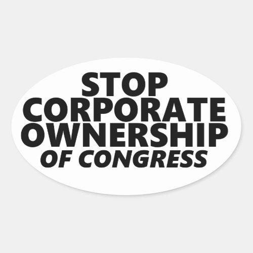 Stop Corporate Ownership Of Congress Oval Sticker