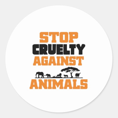 STOP CRUELTY AGAINST ANIMALS _ CLASSIC ROUND STICKER