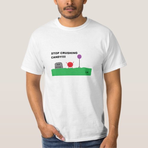 Stop Crushing Candy T_Shirt
