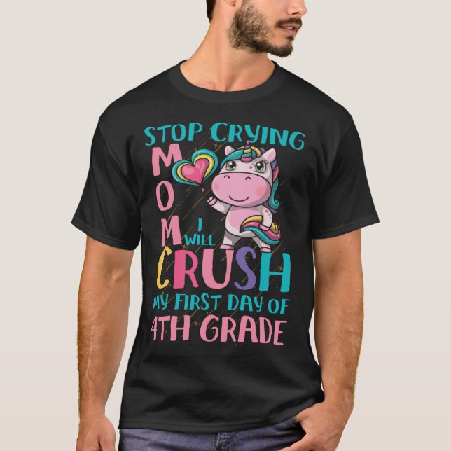 Stop Crying Mom I will Crush fourth 4th grade Unic T-Shirt (Front)