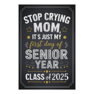 Stop Crying Mom - Senior Year First Day Poster