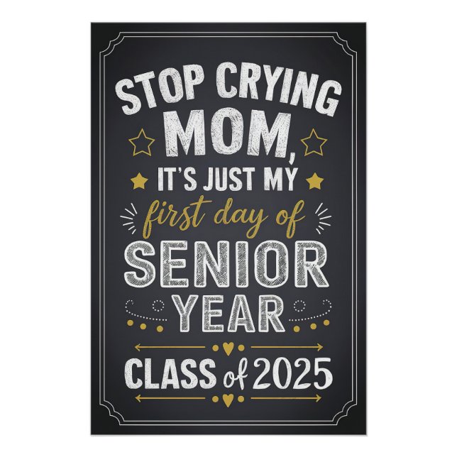Stop Crying Mom - Senior Year First Day Poster (Front)