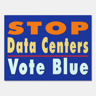 Stop Data Centers - Vote Blue Yard Sign