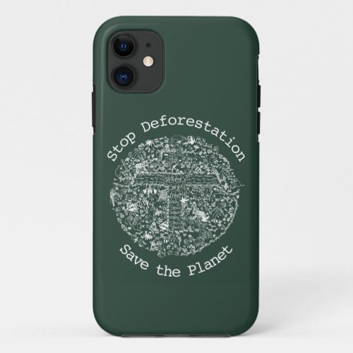 Stop Deforestation Save the Planet Slogan Animals  iPhone 11 Case