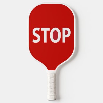 Stop Design Pickleball Paddle by SjasisSportsSpace at Zazzle