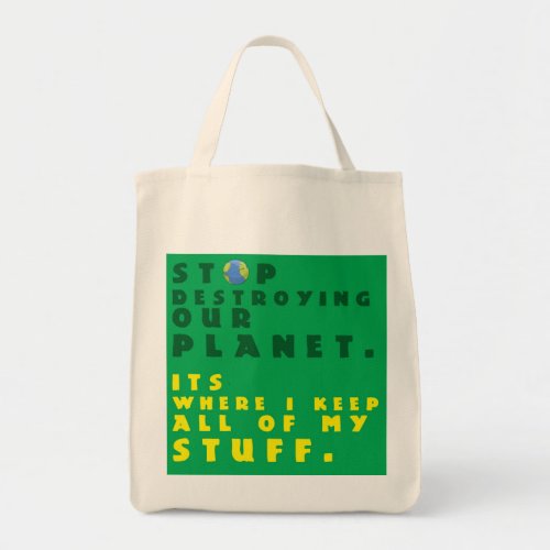 Stop Destroying our Planet Reuseable Grocery Bag