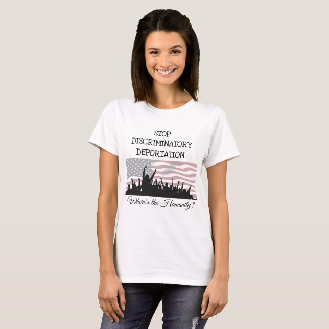 Stop Discriminator Deportation Immigration  Shirt (Front Full)
