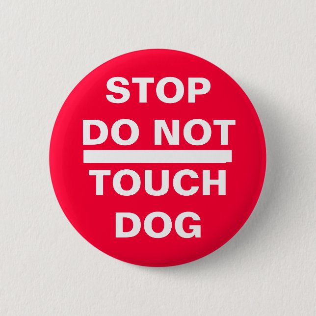 STOP DO NOT TOUCH DOG PINBACK BUTTON (Front)