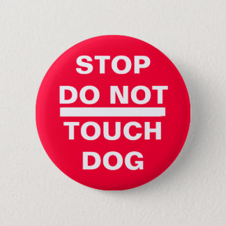STOP DO NOT TOUCH DOG PINBACK BUTTON