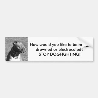 Stop Dogfighting Bumper Sticker