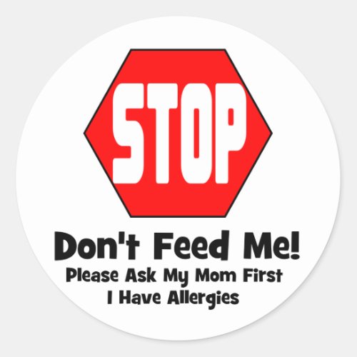 Stop  Dont Feed Me  I Have Allergies Classic Round Sticker