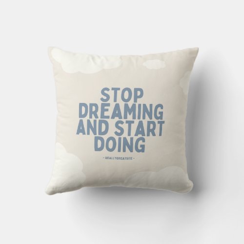 stop dreaming and start DOING cute t shirts  Throw Pillow