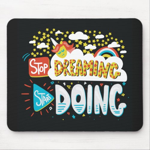 Stop Dreaming Start Doing Black Mouse Pad