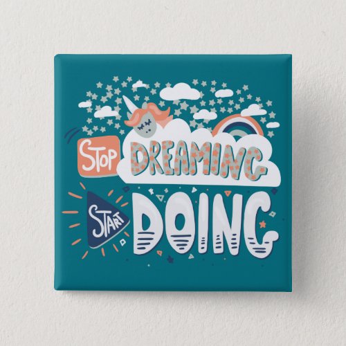 Stop Dreaming Start Doing Dark Turquoise Button