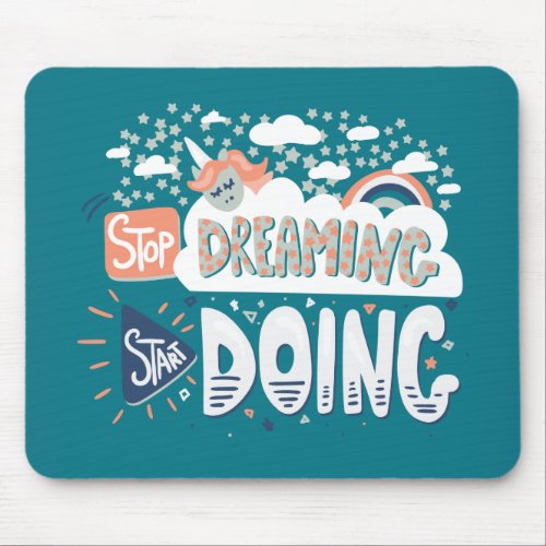 Stop Dreaming Start Doing Dark Turquoise Mouse Pad