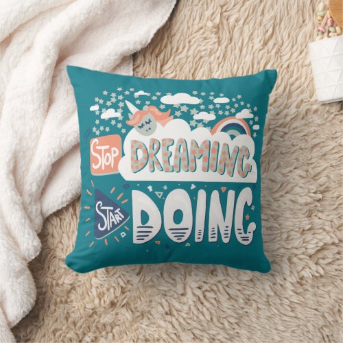 Stop Dreaming Start Doing Dark Turquoise Throw Pillow