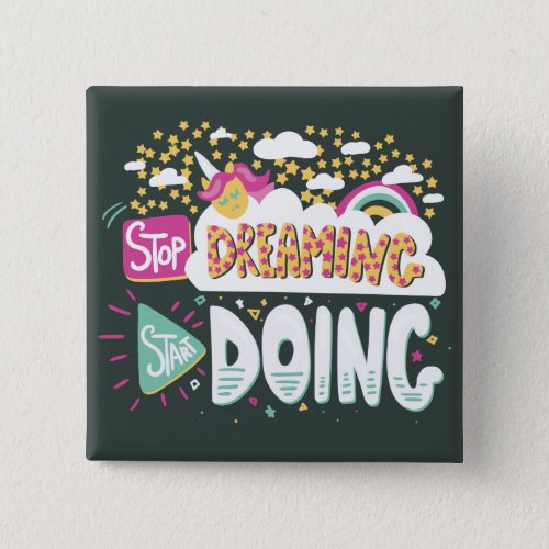 Stop Dreaming Start Doing Forest Green Button