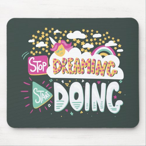 Stop Dreaming Start Doing Forest Green Mouse Pad