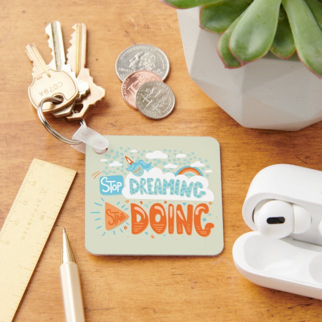 Stop Dreaming, Start Doing Honeydew Keychain (Desk)
