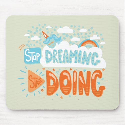 Stop Dreaming Start Doing Honeydew Mouse Pad