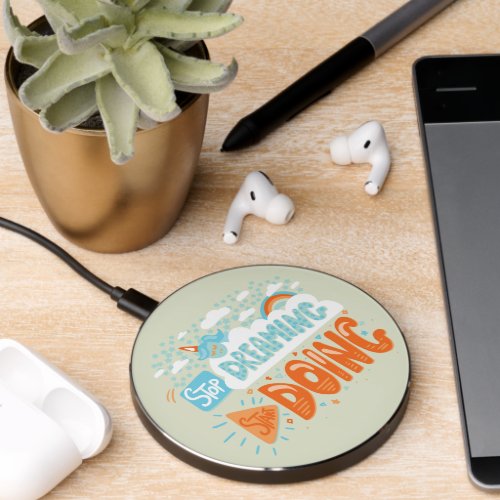 Stop Dreaming Start Doing Honeydew Wireless Charger