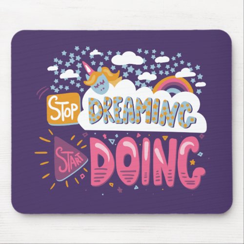 Stop Dreaming Start Doing Indigo Mouse Pad