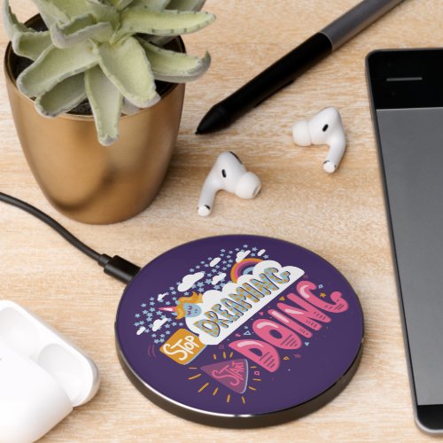 Stop Dreaming Start Doing Indigo Wireless Charger