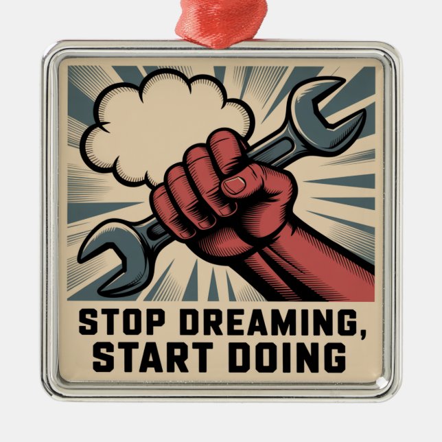 Stop Dreaming, Start Doing Metal Ornament (Front)